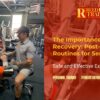 The Importance of Recovery: Post-Workout Routines for Seniors